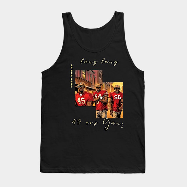 Bang Bang 49 ers Gang , 49 ers victor design Tank Top by Nasromaystro